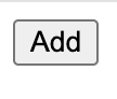 an html button that says "add"
